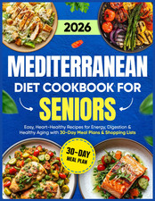 Mediterranean Diet Cookbook for Seniors: Easy, Heart-Healthy Recipes for Energy,