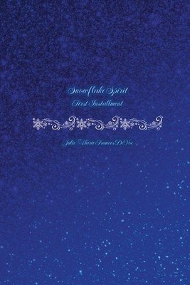 Snowflake Spirit: First Installment by Julie Marie Frances Devoe Paperback Book