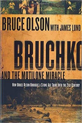 Bruchko And The Motilone Miracle: How Bruce Olson Brought a Stone Age South ...