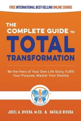 The Complete Guide to Total Transformation : Be the Hero of Your