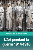 Robert De La Sizeranne | L'art Pendant La Guerre 1914-1918 | Taschenbuch (2019)