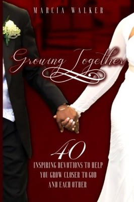 Growing Together: 40 Inspiring Devotions to Help You Grow Closer to God and ...