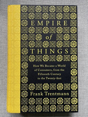 Empire of Things: How We Became a World of Consumers, by Trentmann, Frank NEW