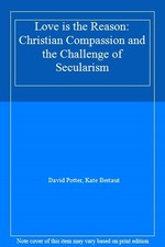 Love is the Reason: Christian Compassion and the Challenge of Se