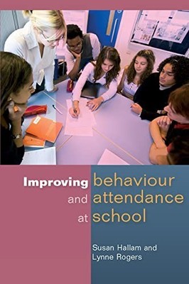 Improving Behaviour And Attendance At School (UK Hig by Hallam, Susan 0335222420