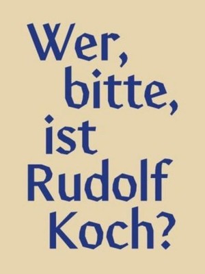 Klingspor Museum Offenbach Wer, bitte, ist Rudolf Koch?