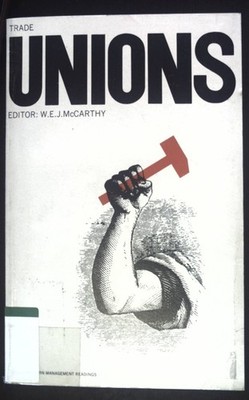 Trade Unions. Penguin Modern Management Readings. McCarthy, W.E.J.: