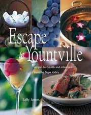 Escape to Yountville: Recipes for Health and Relaxation from the - VERY GOOD