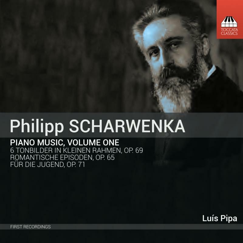 TOCC0521 Lua­s Pipa Philipp Scharwenka: Piano Music, Volume One CD TOCC0521 NEW
