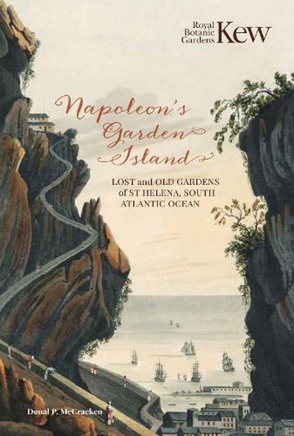 Napoleons Garden Island: Lost and old gardens of St Helena, South Atlantic Ocean