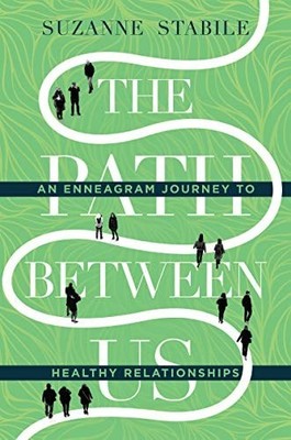 The Path Between Us An Enneagram Journey to Healthy Relationships