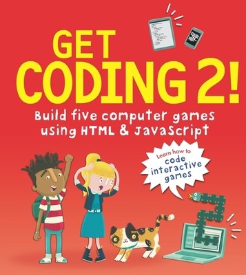 Get Coding 2 Build Five Computer Games by David Whitney