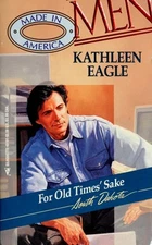 For Old Times Sake (Men Made in America: South Dakota #41) by Kathleen Eagle, Go