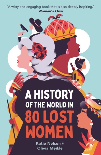 A History of the World in 80 Lost Women by Dr Katie Nelson (Paperback Book)