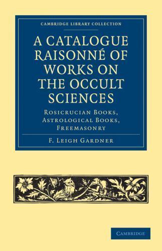 A Catalogue Raisonné of Works on the Occult Sciences Gardner Westcott Paperback