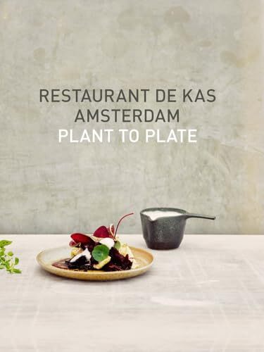 Restaurant De Kas Amsterdam: Plant to plate by de Beer, Wim Book The Fast Free