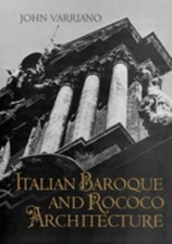 Italian Baroque and Rococo Architecture Paperback John Varriano