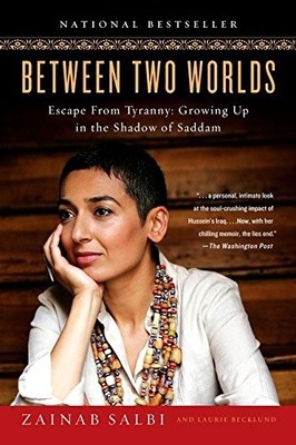 BETWEEN TWO WORLDS: ESCAPE FROM TYRANNY: GROWING UP IN THE By Zainab Salbi NEW