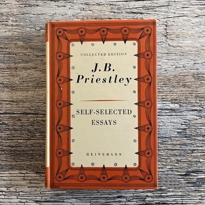 J.B. Priestley, Self-Selected Essays, ED 1937 Reprinted 1950, William Heinemann
