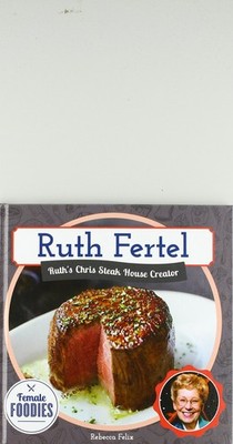 Ruth Fertel: Ruth's Chris Steak House Creator: Ruth's Chris Steak House Creator,