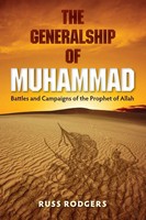 The Generalship Of Muhammad | Battles And Campaigns Of The Prophet Of Allah