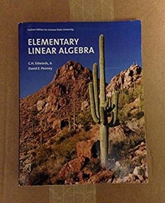 Elementary Linear Algebra : Custom Edition for Arizona State Univ