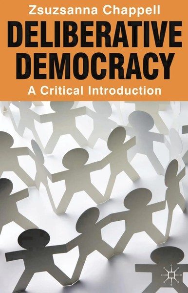 Deliberative Democracy A Critical Introduction Zsuzsanna Chappell Taschenbuch-image