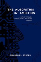 Emmanuel Joseph | The Algorithm Of Ambition, A Journey Through Career,...