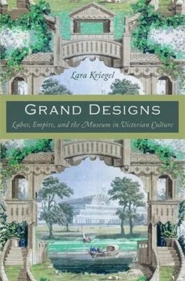 Lara Kriegel Grand Designs (Paperback) Radical Perspectives