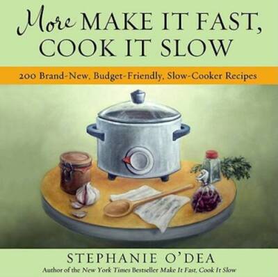 More Make It Fast, Cook It Slow: 200 Brand-New, Budget-Friendly, Slo - VERY GOOD