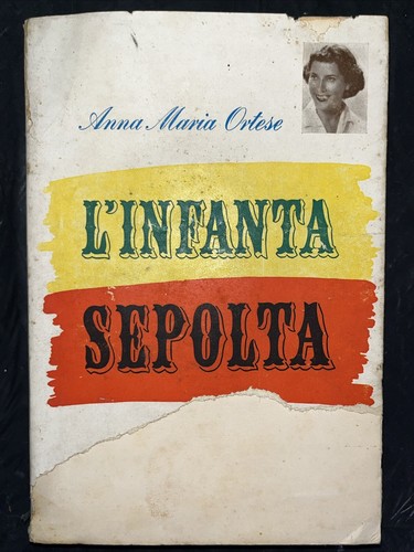 ANNA MARIA ORTESE - L'INFANTA SEPOLTA Ed. Milano Sera 1950