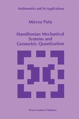 Hamiltonian Mechanical Systems and Geometric Quantization Mircea Puta Buch viii