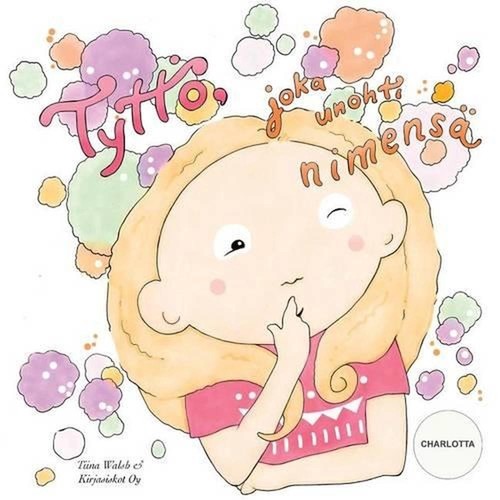 Tytt, joka unohti nimens CHARLOTTA by Tiina Walsh (Finnish) Paperback Book