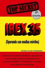 Top Secret: IBEX 35 (Operando con medias m?viles) by Rufino Villen Fern?ndez (Sp