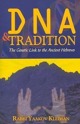 DNA and Tradition : The Genetic Link to the Ancient Hebrews by Yaakov Kleiman  