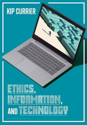 Ethics, Information, and Technology by Kip Currier - 9798216186113