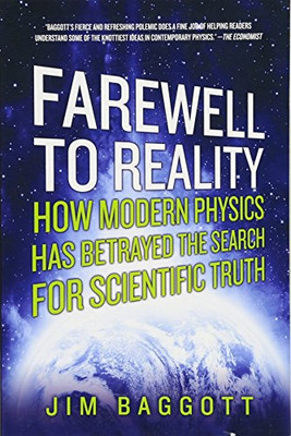 Farewell to Reality ? How Modern Physics Has Betrayed the... - Baggott, Jim