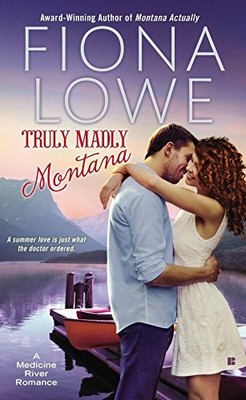 TRULY MADLY MONTANA (A MEDICINE RIVER ROMANCE) By Fiona Lowe Excellent Condition