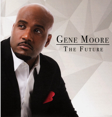 Gene Moore ~ The Future CD, *Brand New* Factory-Sealed, Gospel