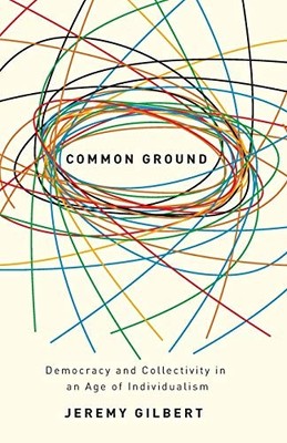 Common Ground: Democracy and Collectivity in an Age of Individua