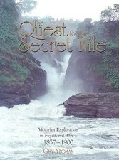 The Quest for the Secret Nile: Victorian Exploration in Equatorial Africa...