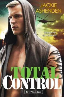 Total Control (An 11th Hour Novel) - Paperback By Ashenden, Jackie - GOOD