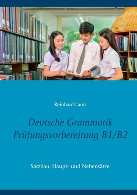 Reinhard Laun | Deutsche Grammatik Prüfungsvorbereitung B1/B2 | Taschenbuch