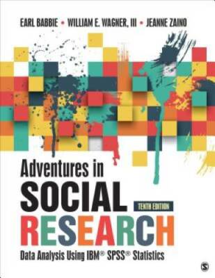 Adventures in Social Research: Data Analysis Using IBMÂ  SPSSÂ  Sta - GOOD