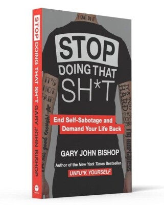 Stop Doing That Sh*t: Von Gary John Bishop - Sachbuch - Taschenbuch