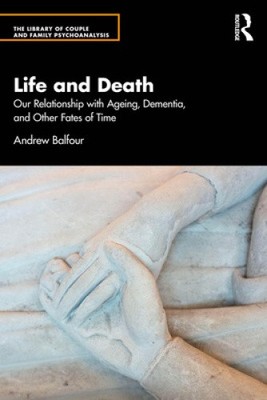 Life and Death: Our Relationship with Ageing, Dementia, and Other Fates of
