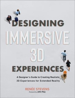 Designing Immersive 3D Experiences Renee Stevens Paperback Pearso