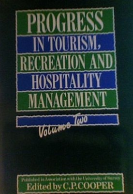 Progress in Tourism, Recreation and Hospitality Management. Volume 2 C.P. Cooper