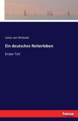 Ein deutsches Reiterleben: Erster Teil
