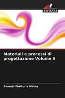 Samuel Mwituria Maina | Materiali E Processi Di Progettazione Volume 5 | Buch